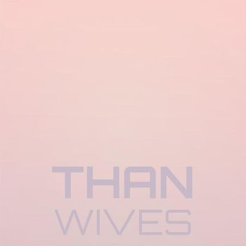 Various Artists - Than Wives
