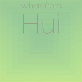 Various Artists - Wherefrom Hui