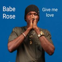 Babe Rose - Give Me Love (Explicit)