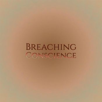 Various Artists - Breaching Conscience