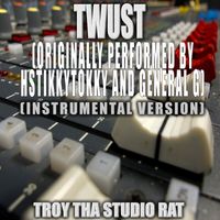 Troy Tha Studio Rat - Twust (Originally Performed by Hstikkytokky and General G) (Instrumental Version)