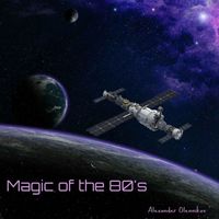 Alexander Olennikov - Magic of the 80's (Original Mix)