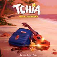 John Robert Matz - Tchia (Original Soundtrack)