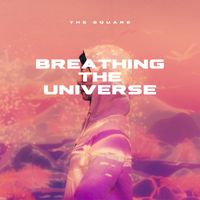 The Square - Breathing the Universe