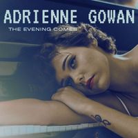 Adrienne Gowan - The Evening Comes