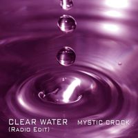 Mystic Crock - Clear Water (Radio Edit)