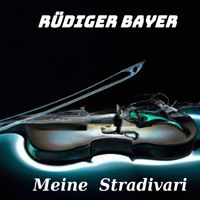 Rüdiger Bayer - Meine Stradivari