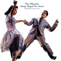 Van Alexander - Swing! Staged For Sound (High Definition Remaster 2023)