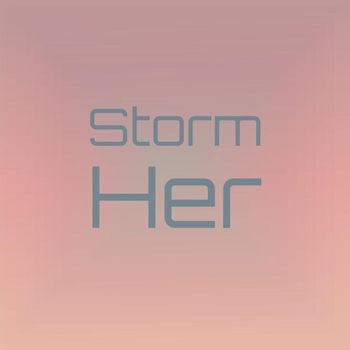 Various Artists - Storm Her