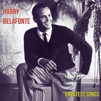 Harry Belafonte - Greatest Songs (Explicit)
