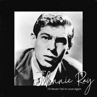 Johnnie Ray - I'll Never Fall In Love Again