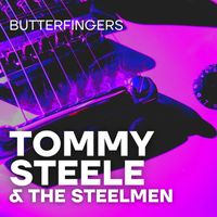 Tommy Steele and the Steelmen - Butterfingers