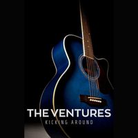 The Ventures - Kicking Around