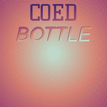 Various Artists - Coed Bottle