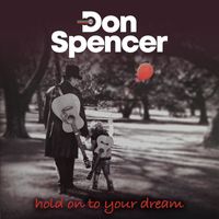 Don Spencer - Hold On To Your Dream