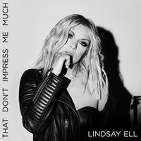 Lindsay Ell - That Don't Impress Me Much