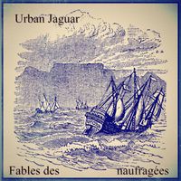Urban Jaguar - Fables des naufragées
