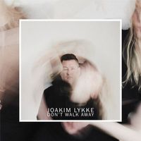 Joakim Lykke - Don't Walk Away