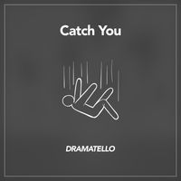 Dramatello - Catch You