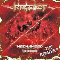 Rage-Bot - Mechanized The Remixes