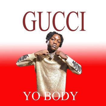 Gucci - Yo Body (Explicit)