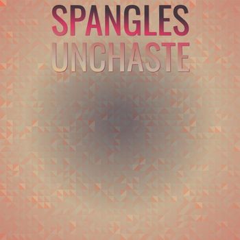 Various Artists - Spangles Unchaste