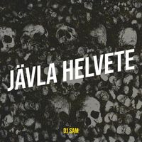DJ Sam - Jävla Helvete (Explicit)