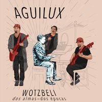 Aguilux featuring Marimba Estrella De Guatemala - Wotzbelí