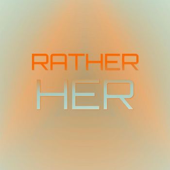 Various Artists - Rather Her