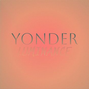 Various Artists - Yonder Luminance