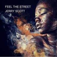 Jerry Scott - FEEL THE STREET