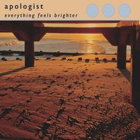 Apologist - Everything Feels Brighter (Explicit)