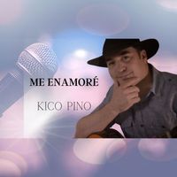 Kico Pino - Me Enamoré