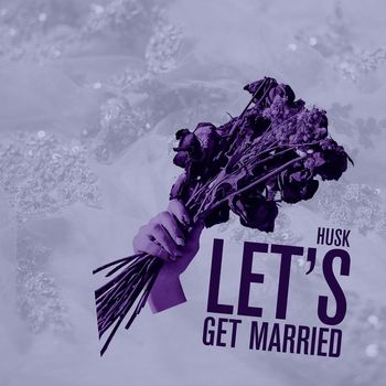 Husk - Let's Get Married
