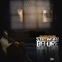 Rushawn - Stronger Than Before (Explicit)