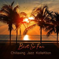 Chillaxing Jazz Kollektion - Best so Far