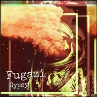 Gypsy - Fugazi (Explicit)