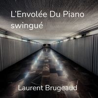 Laurent Brugeaud - L'envolée Du Piano swingué
