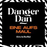 Danger Dan - Eine aufs Maul (Live in Berlin, 2022) (Single Edit [Explicit])