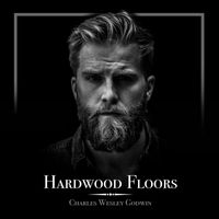 Charles Wesley Godwin - Hardwood Floors