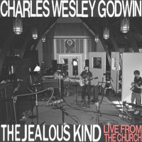 Charles Wesley Godwin - The Jealous Kind (Live From The Church)