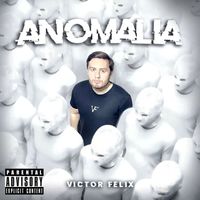 Victor Felix - Anomalía (Explicit)