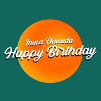 Inusa Dawuda - Happy Birthday