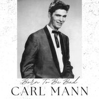 Carl Mann - Born To Be Bad