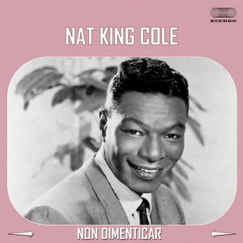 Nat King Cole - Non Dimenticar (Don't Forget)