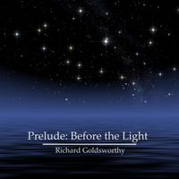 Richard Goldsworthy - Prelude: Before the Light
