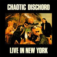 Chaotic Dischord - Live In New York (Explicit)