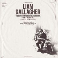 Liam Gallagher - I Don’t Want To Be A Soldier Mama, I Don’t Wanna Die (Stripped Back Session)