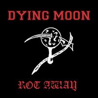 ROT AWAY - Dying Moon