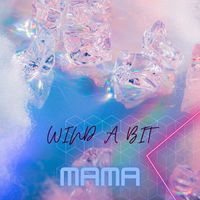 Mama - Wind a Bit